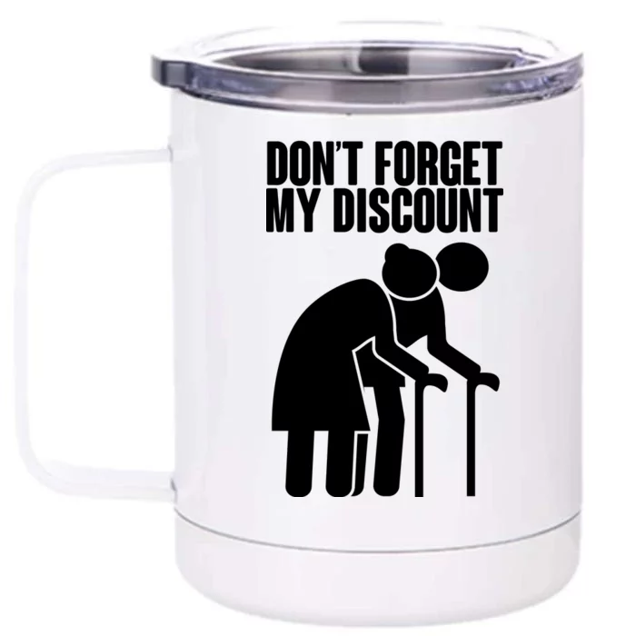 Don't Forget My Senior Citizen Discount Front & Back 12oz Stainless Steel Tumbler Cup