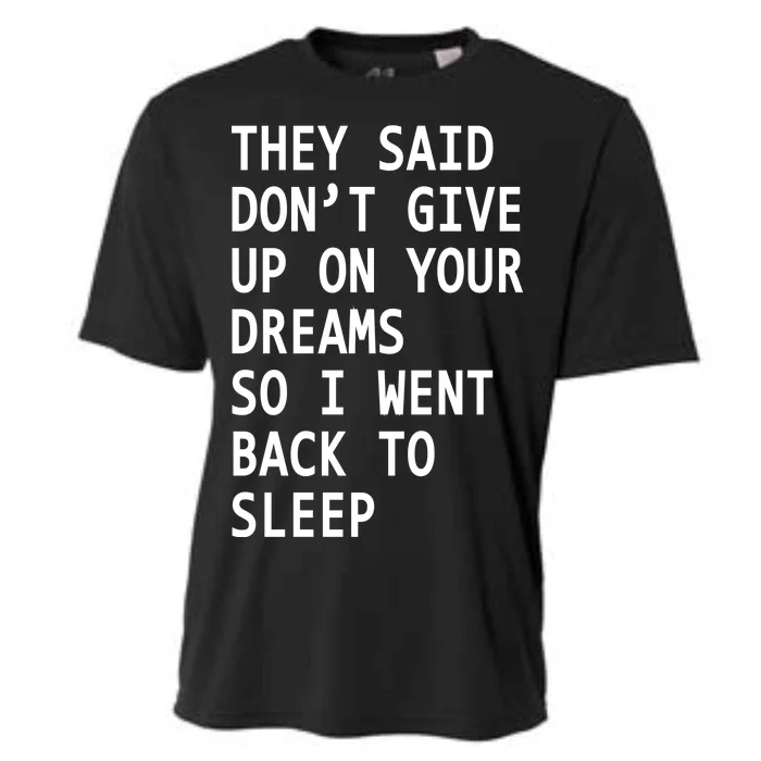 Don't Give Up On Your Dreams Back To Sleep Cooling Performance Crew T-Shirt