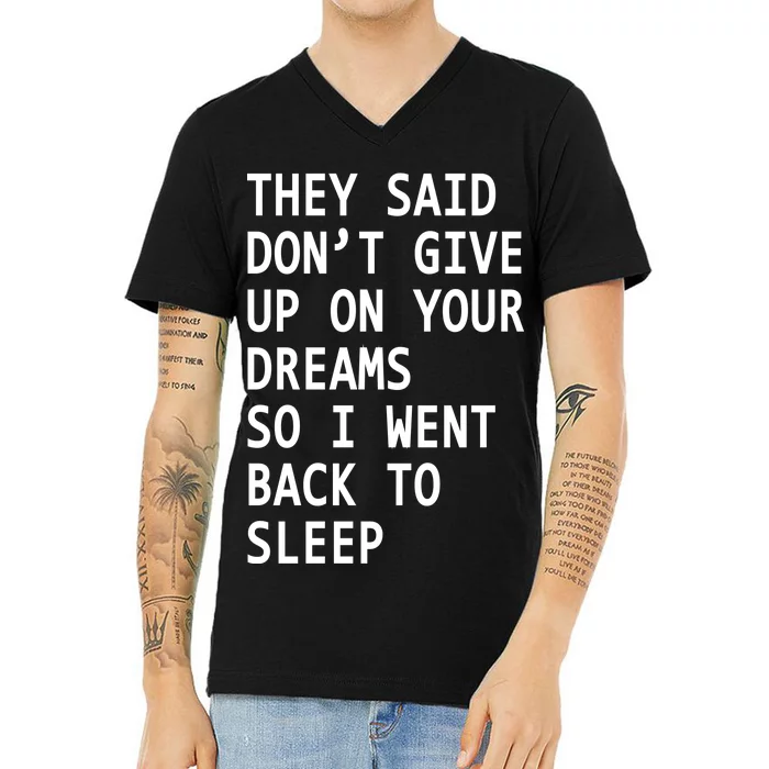 Don't Give Up On Your Dreams Back To Sleep V-Neck T-Shirt