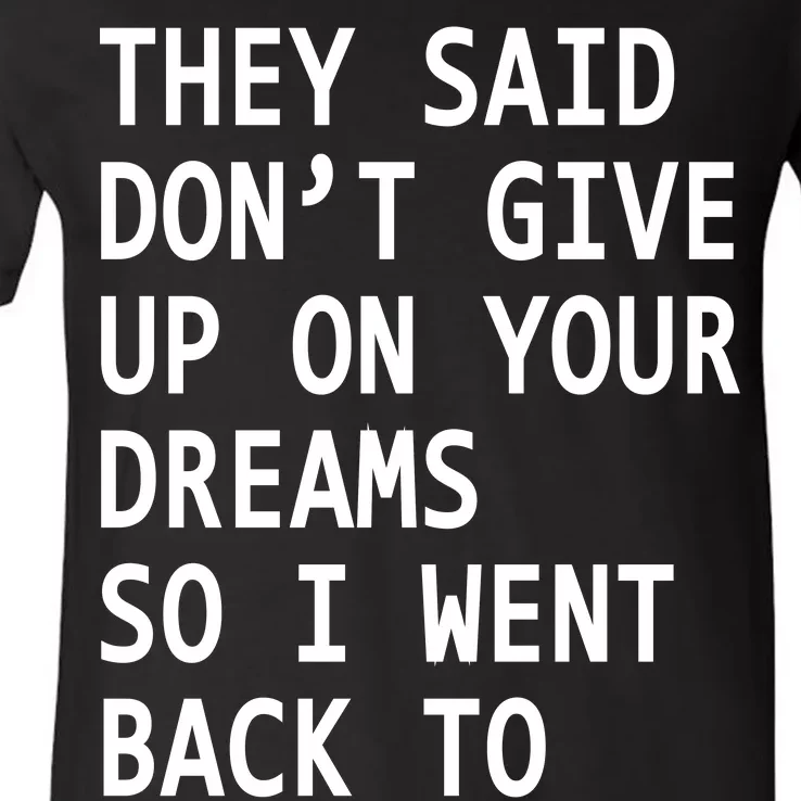 Don't Give Up On Your Dreams Back To Sleep V-Neck T-Shirt