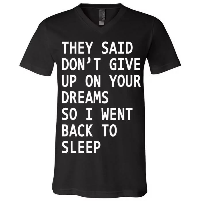 Don't Give Up On Your Dreams Back To Sleep V-Neck T-Shirt