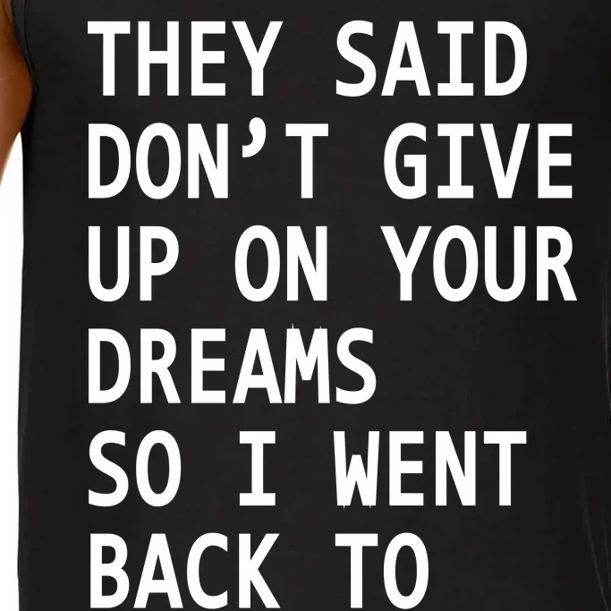 Don't Give Up On Your Dreams Back To Sleep Comfort Colors® Tank Top