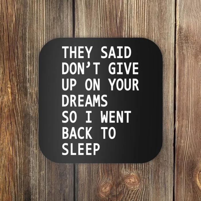 Don't Give Up On Your Dreams Back To Sleep Coaster