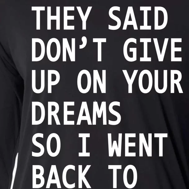 Don't Give Up On Your Dreams Back To Sleep Cooling Performance Long Sleeve Crew