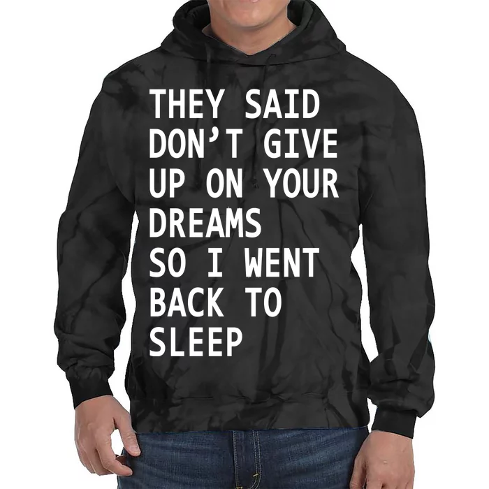 Don't Give Up On Your Dreams Back To Sleep Tie Dye Hoodie