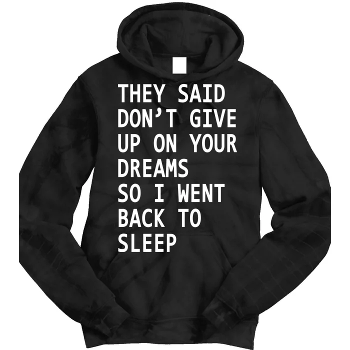 Don't Give Up On Your Dreams Back To Sleep Tie Dye Hoodie