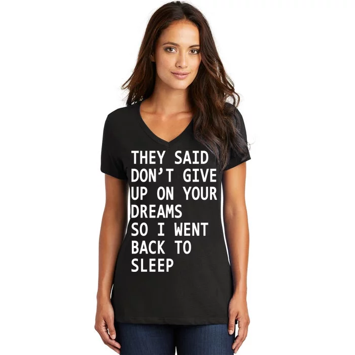 Don't Give Up On Your Dreams Back To Sleep Women's V-Neck T-Shirt