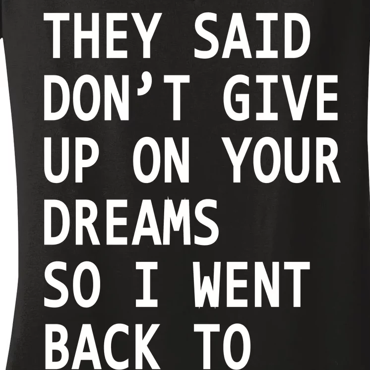 Don't Give Up On Your Dreams Back To Sleep Women's V-Neck T-Shirt