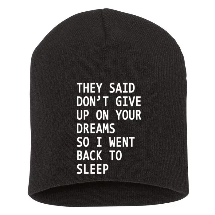 Don't Give Up On Your Dreams Back To Sleep Short Acrylic Beanie