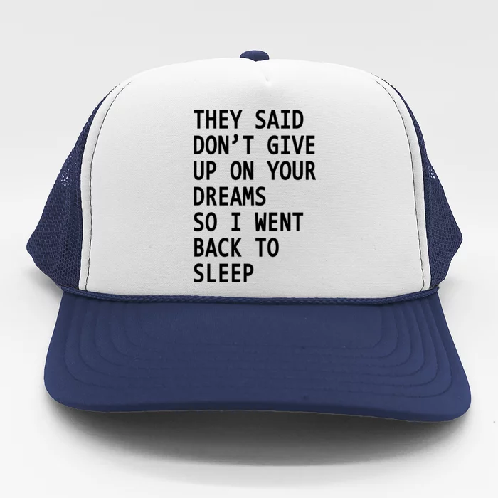 Don't Give Up On Your Dreams Back To Sleep Trucker Hat