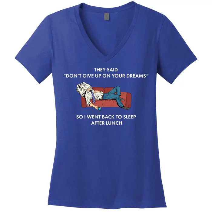 Don't Give Up On Your Dreams Funny Women's V-Neck T-Shirt