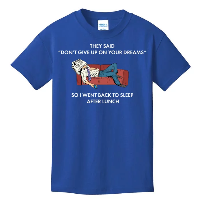 Don't Give Up On Your Dreams Funny Kids T-Shirt