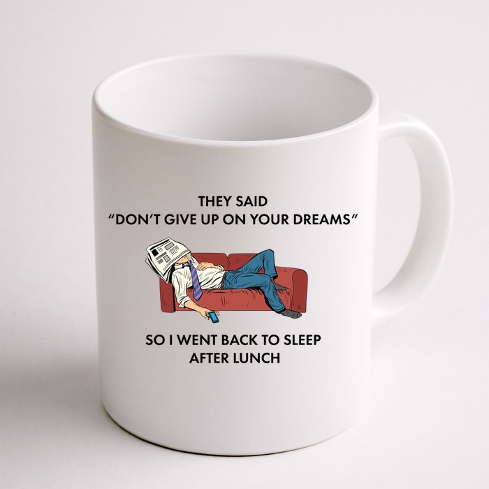 Don't Give Up On Your Dreams Funny Front & Back Coffee Mug