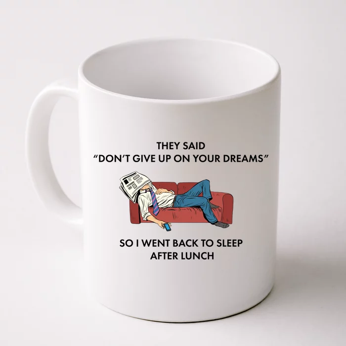 Don't Give Up On Your Dreams Funny Front & Back Coffee Mug