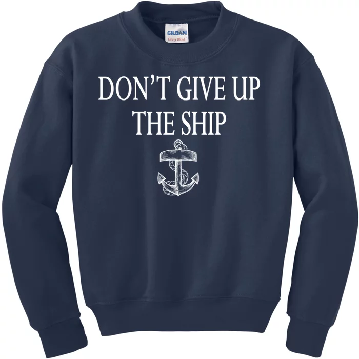 Don't Give Up The Ship Kids Sweatshirt