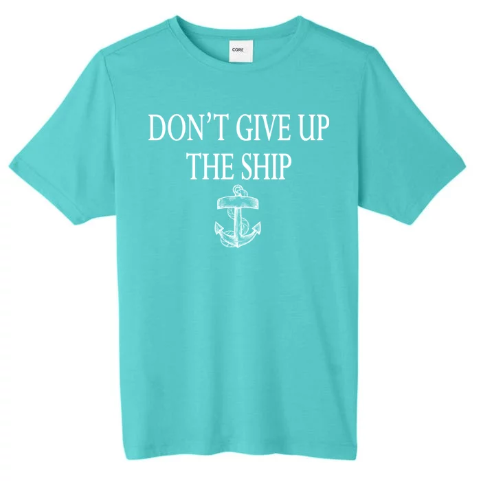 Don't Give Up The Ship ChromaSoft Performance T-Shirt