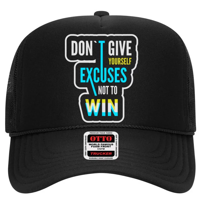 Don't Give Yourself Excuses Not To Win High Crown Mesh Trucker Hat