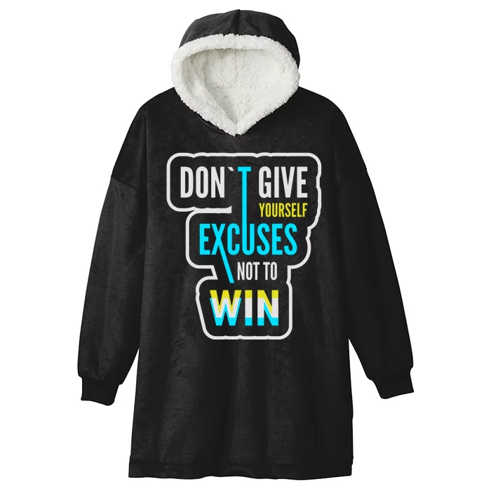 Don't Give Yourself Excuses Not To Win Hooded Wearable Blanket