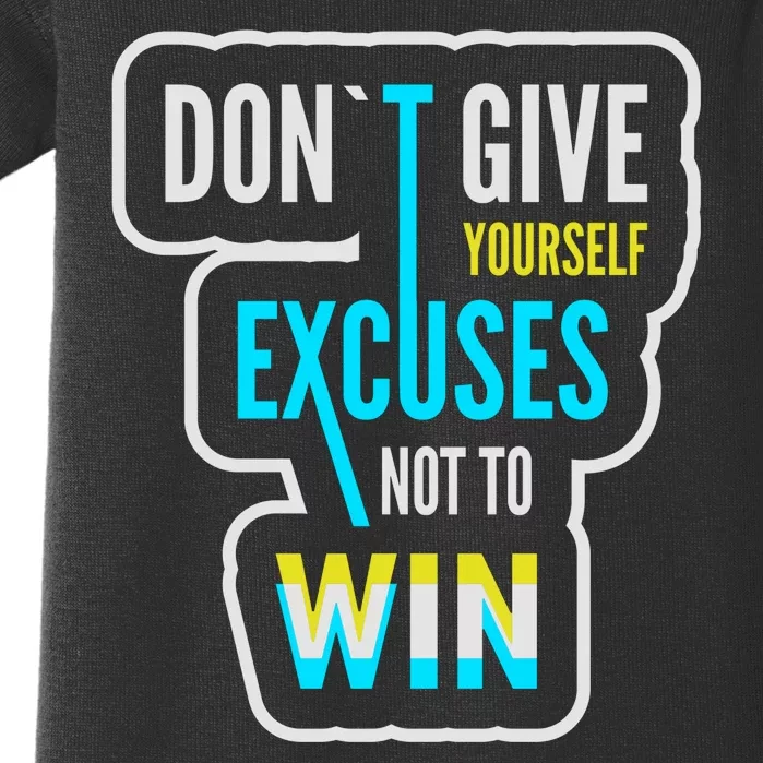 Don't Give Yourself Excuses Not To Win Baby Bodysuit