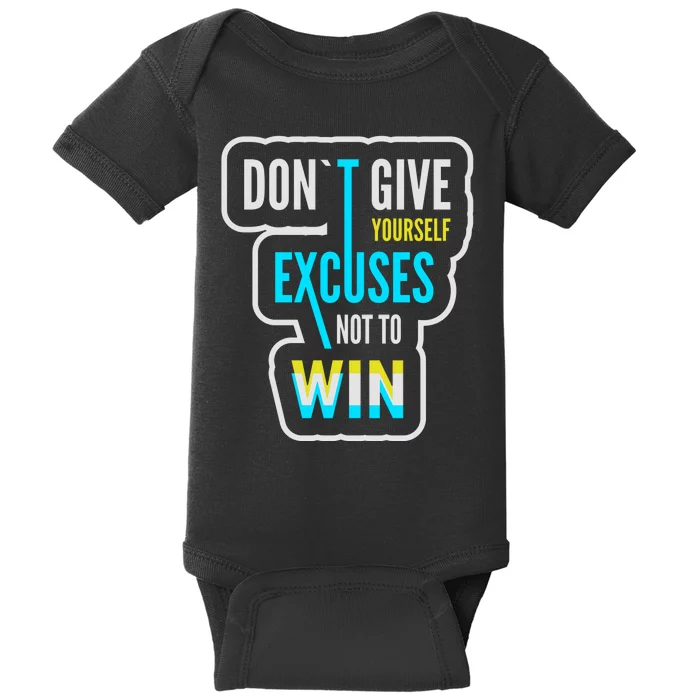 Don't Give Yourself Excuses Not To Win Baby Bodysuit