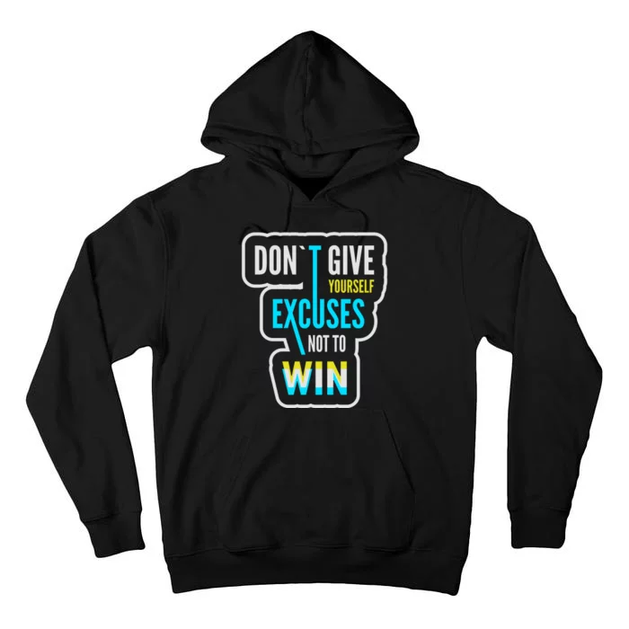 Don't Give Yourself Excuses Not To Win Tall Hoodie