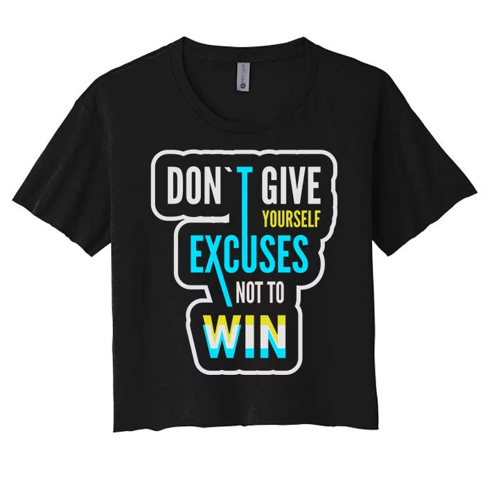 Don't Give Yourself Excuses Not To Win Women's Crop Top Tee