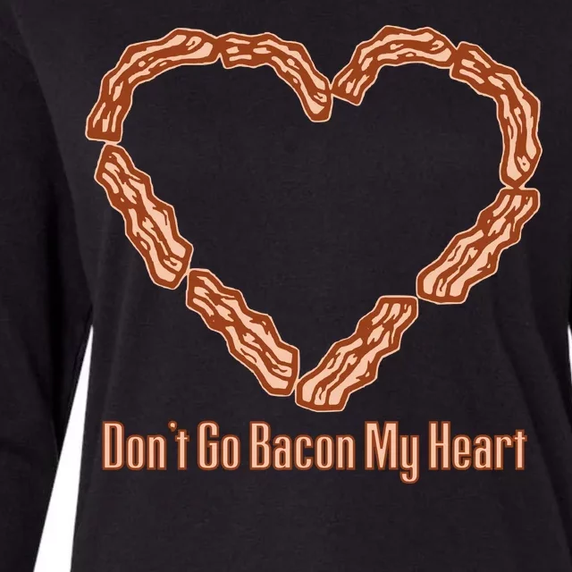 Don't Go Bacon My Heart Womens Cotton Relaxed Long Sleeve T-Shirt