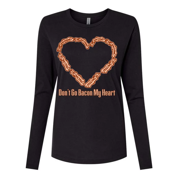 Don't Go Bacon My Heart Womens Cotton Relaxed Long Sleeve T-Shirt