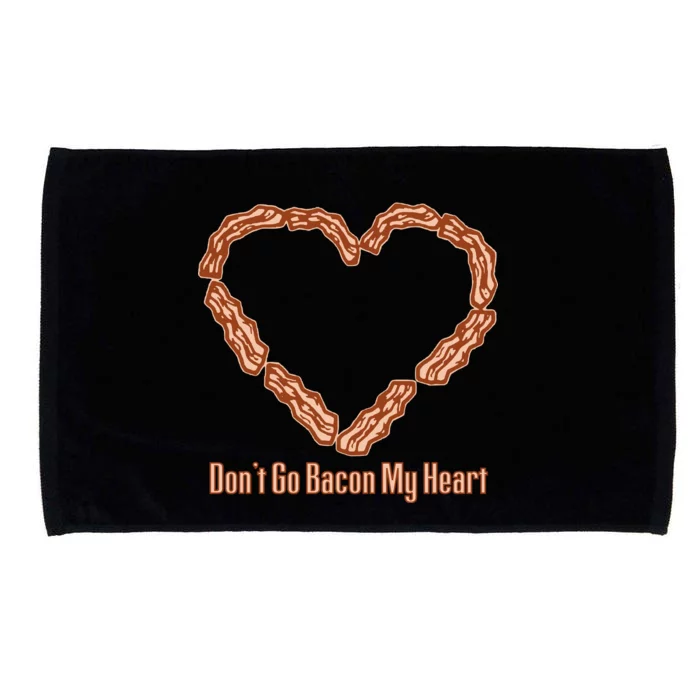 Don't Go Bacon My Heart Microfiber Hand Towel