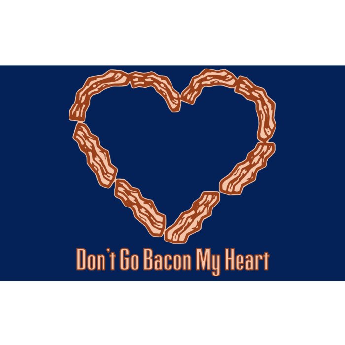 Don't Go Bacon My Heart Bumper Sticker