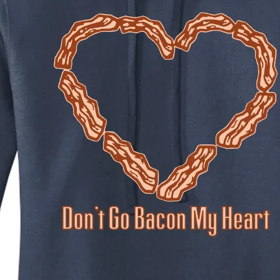 Don't Go Bacon My Heart Women's Pullover Hoodie