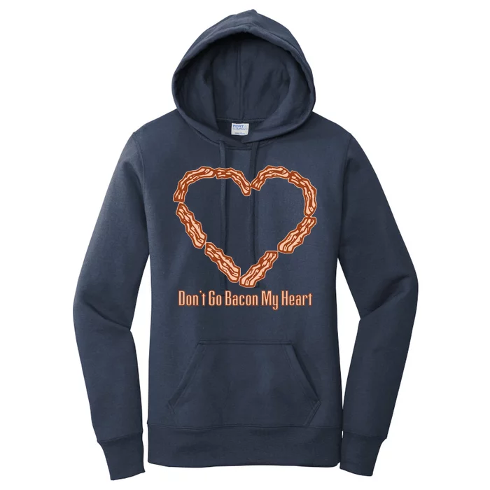 Don't Go Bacon My Heart Women's Pullover Hoodie