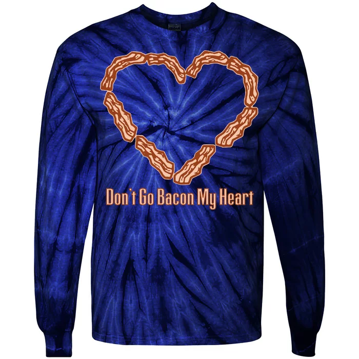 Don't Go Bacon My Heart Tie-Dye Long Sleeve Shirt