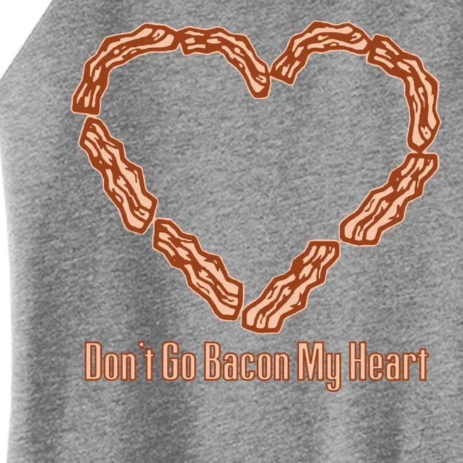 Don't Go Bacon My Heart Women’s Perfect Tri Rocker Tank