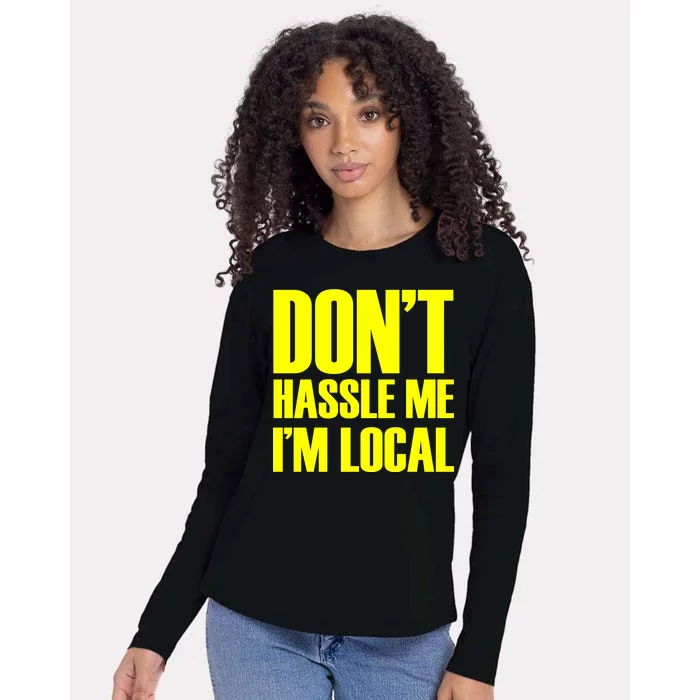 Don't Hassle Me I'm Local Funny Spring Break Beach Surfing Womens Cotton Relaxed Long Sleeve T-Shirt