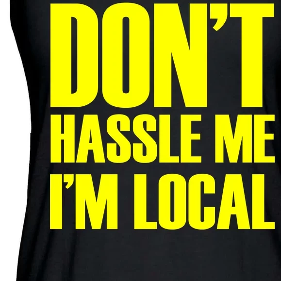 Don't Hassle Me I'm Local Funny Spring Break Beach Surfing Ladies Essential Flowy Tank