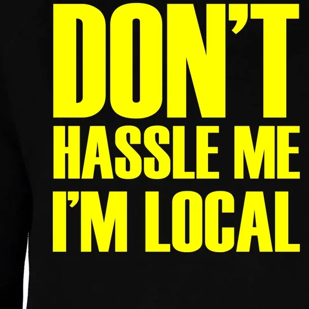 Don't Hassle Me I'm Local Funny Spring Break Beach Surfing Womens Funnel Neck Pullover Hood