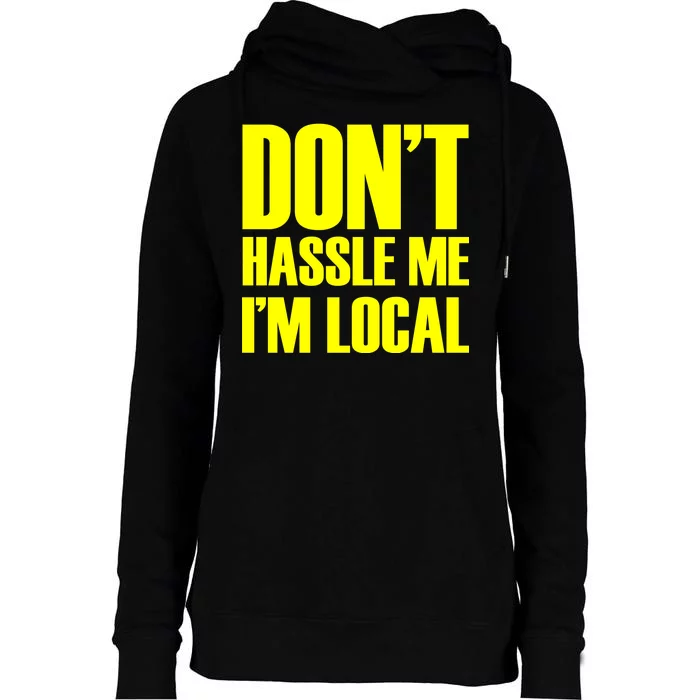 Don't Hassle Me I'm Local Funny Spring Break Beach Surfing Womens Funnel Neck Pullover Hood