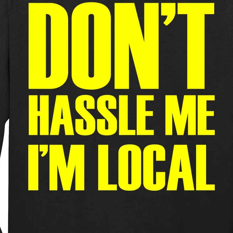 Don't Hassle Me I'm Local Funny Spring Break Beach Surfing Tall Long Sleeve T-Shirt