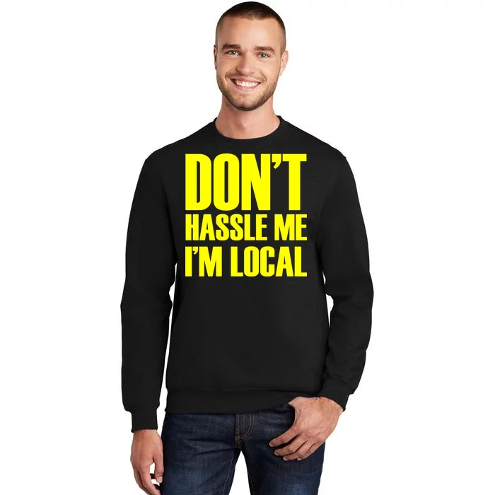 Don't Hassle Me I'm Local Funny Spring Break Beach Surfing Tall Sweatshirt