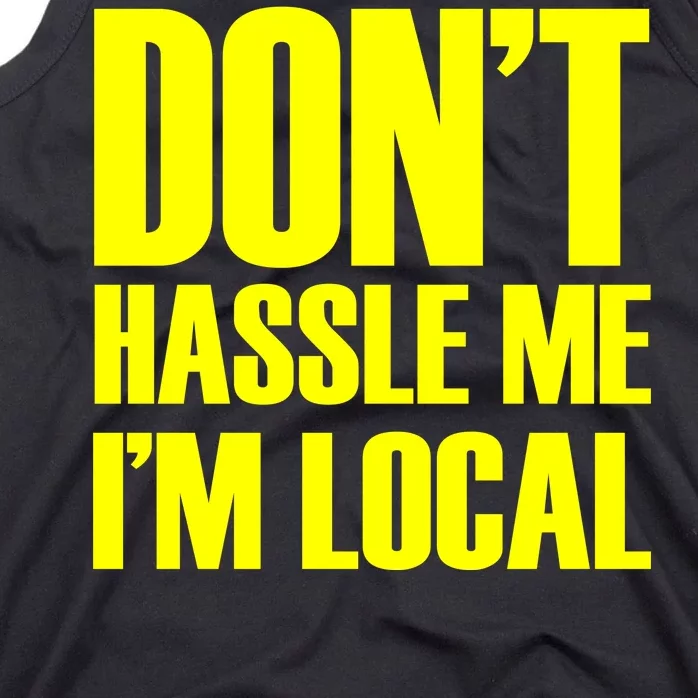 Don't Hassle Me I'm Local Funny Spring Break Beach Surfing Tank Top