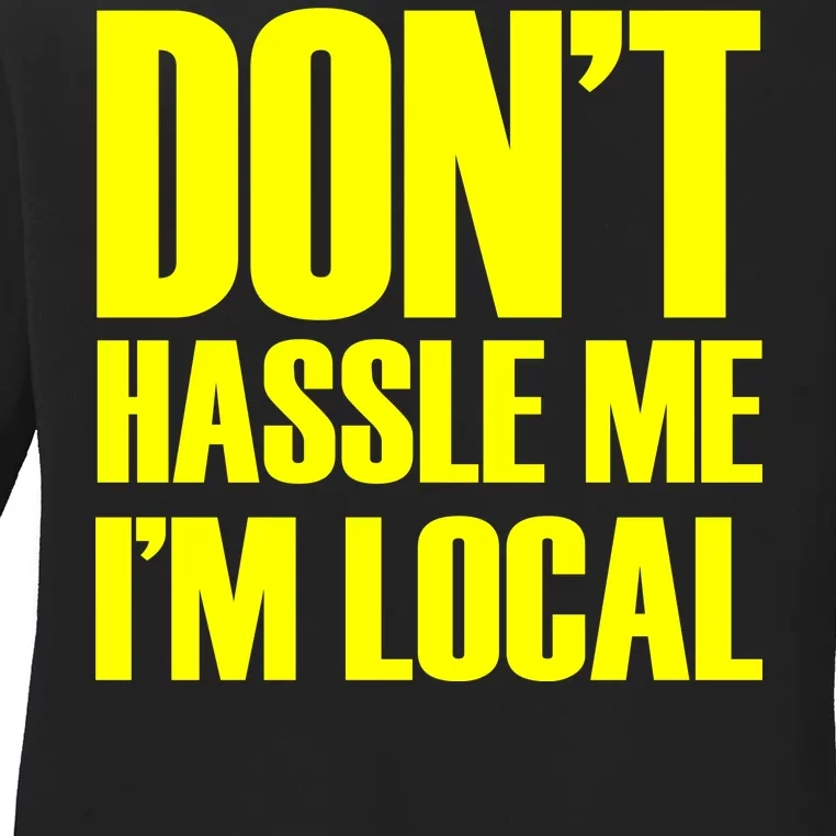 Don't Hassle Me I'm Local Funny Spring Break Beach Surfing Ladies Long Sleeve Shirt