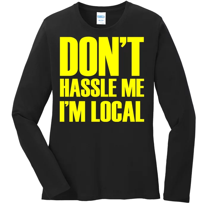 Don't Hassle Me I'm Local Funny Spring Break Beach Surfing Ladies Long Sleeve Shirt