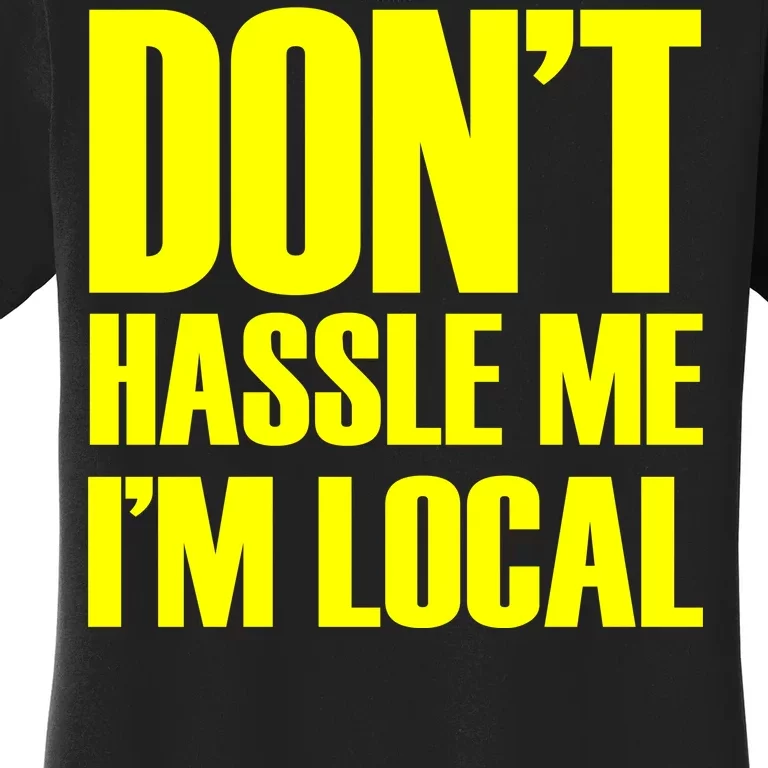 Don't Hassle Me I'm Local Funny Spring Break Beach Surfing Women's T-Shirt