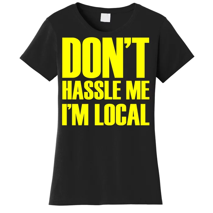 Don't Hassle Me I'm Local Funny Spring Break Beach Surfing Women's T-Shirt