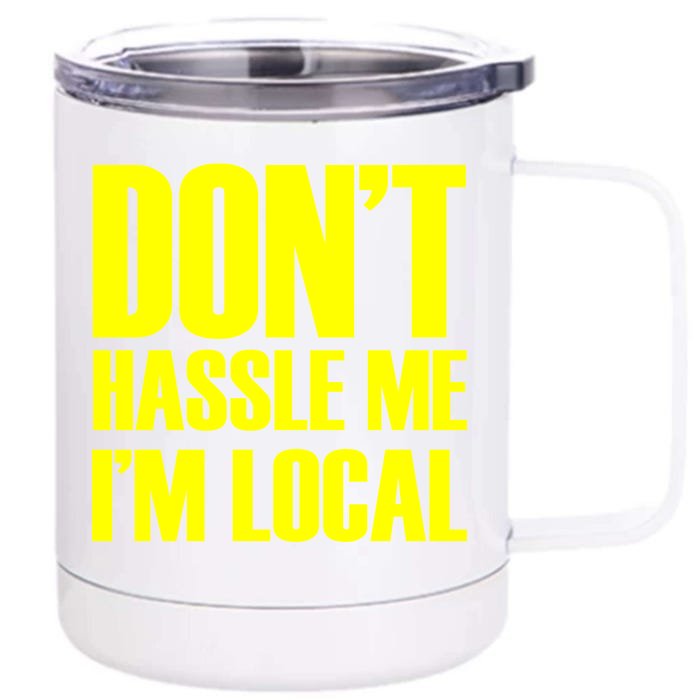 Don't Hassle Me I'm Local Funny Spring Break Beach Surfing Front & Back 12oz Stainless Steel Tumbler Cup