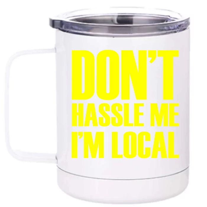 Don't Hassle Me I'm Local Funny Spring Break Beach Surfing Front & Back 12oz Stainless Steel Tumbler Cup