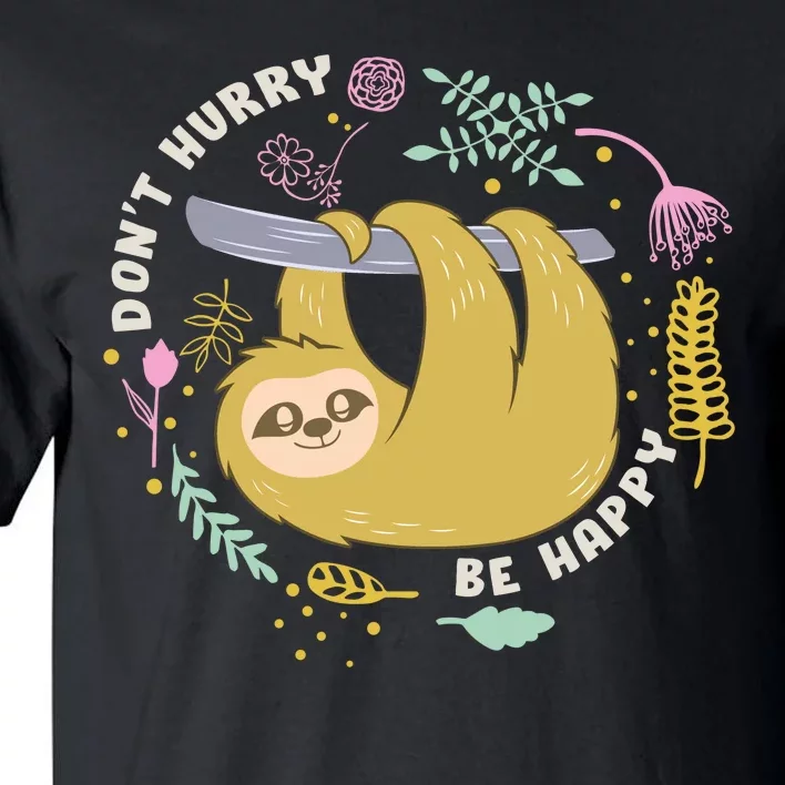 Don't Hurry Be Happy Funny Sloth Tall T-Shirt