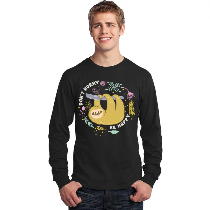 Don't Hurry Be Happy Funny Sloth Tall Long Sleeve T-Shirt