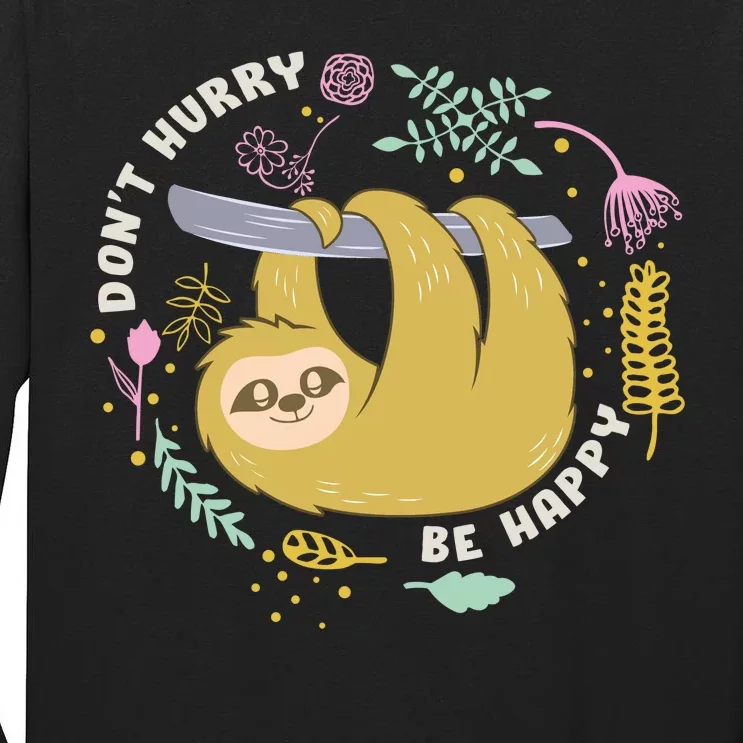 Don't Hurry Be Happy Funny Sloth Tall Long Sleeve T-Shirt